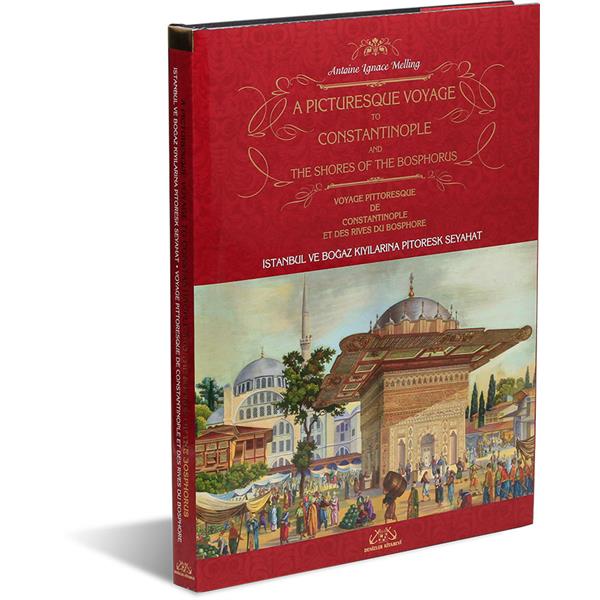 A Picturesque Voyage to Constantinople and The Shores of the Bosphorus - İstanbul ve Boğaz Kıyılarına Pitoresk Seyahat - Voyage Pittoresque De Constantinople Et