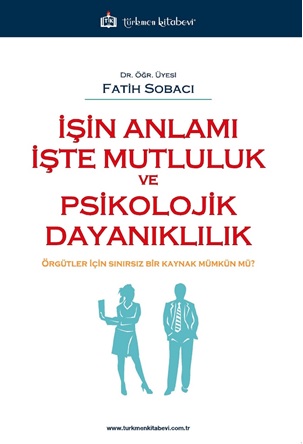 İşin Anlamı İşte Mutluluk ve Psikolojik Dayanıklılık