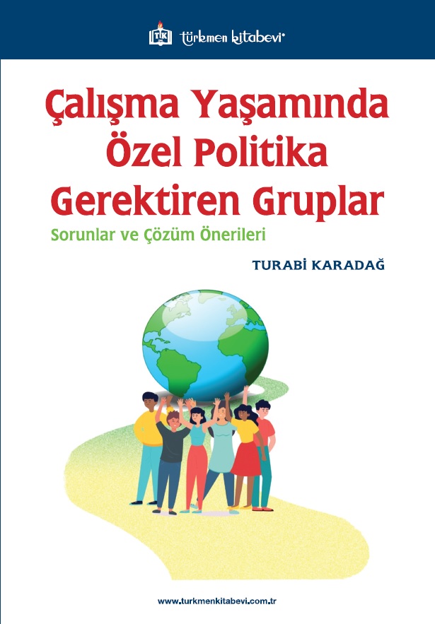 Çalışma Yaşamında Özel Politika Gerektiren Gruplar (Sorunlar ve Çözüm Önerileri)